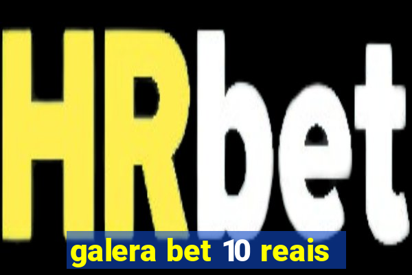 galera bet 10 reais