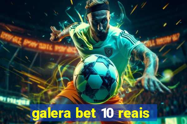 galera bet 10 reais