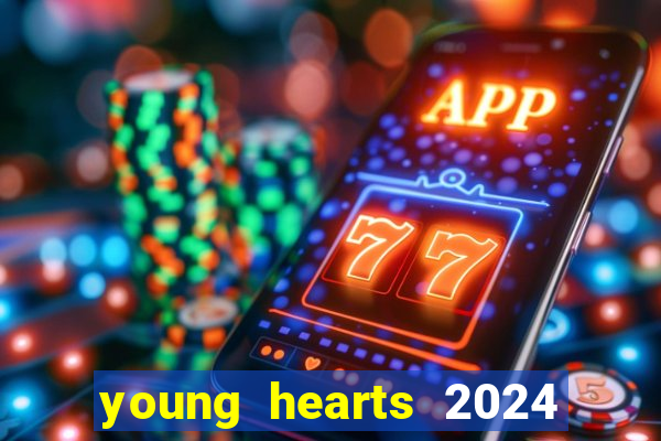 young hearts 2024 assistir online grátis