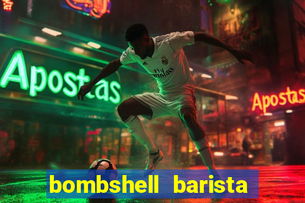 bombshell barista tail blaizer