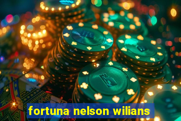 fortuna nelson wilians