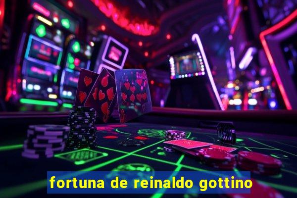 fortuna de reinaldo gottino