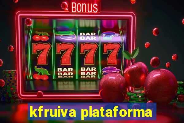 kfruiva plataforma