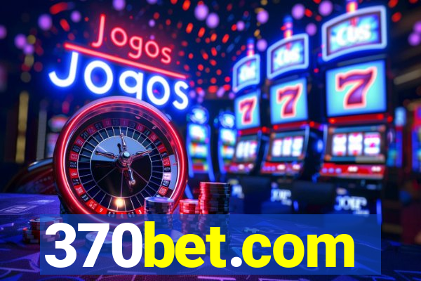 370bet.com