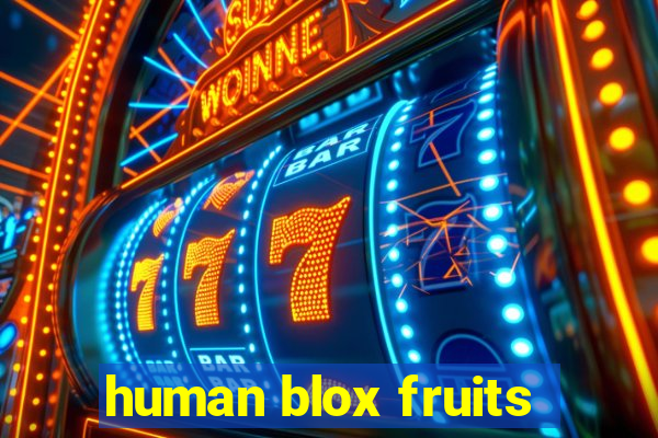 human blox fruits