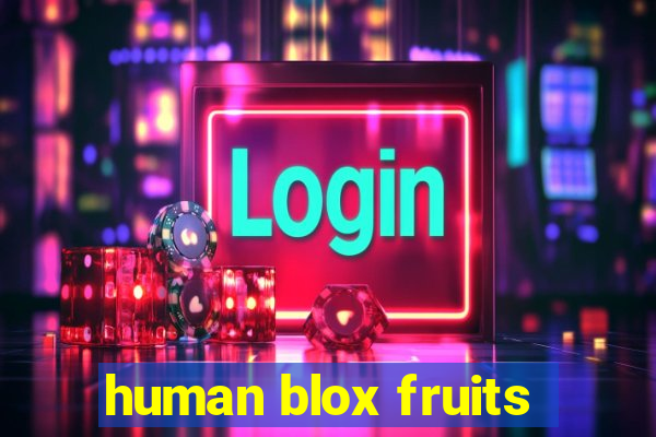 human blox fruits