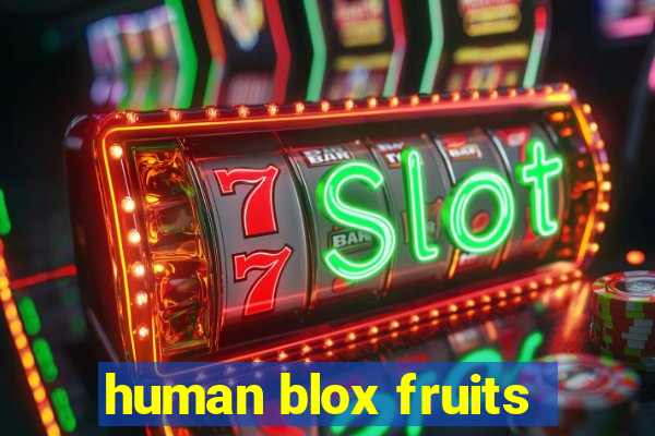 human blox fruits