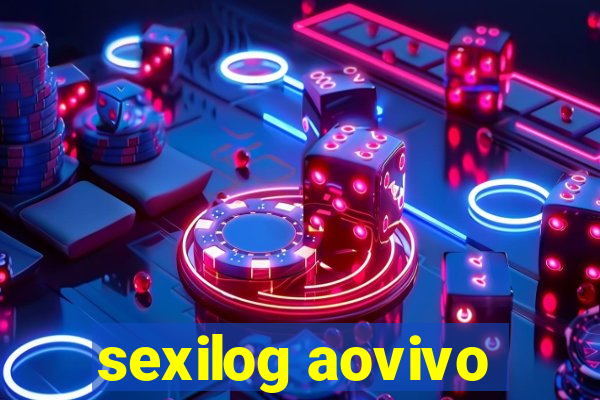 sexilog aovivo