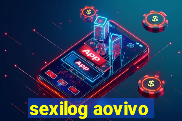 sexilog aovivo