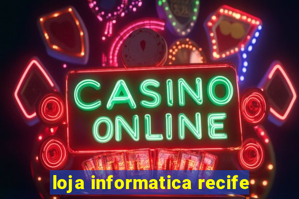 loja informatica recife