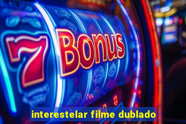 interestelar filme dublado