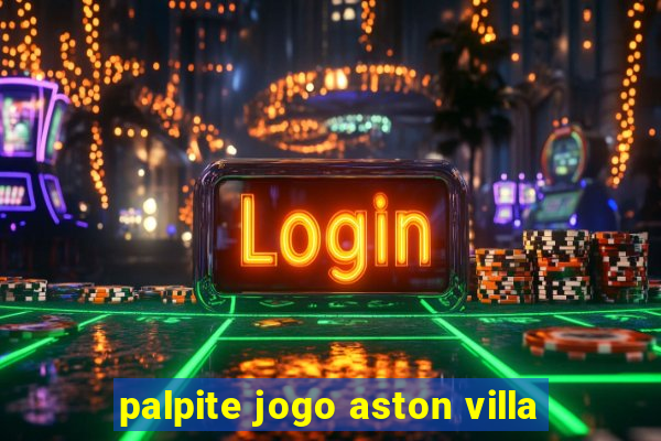 palpite jogo aston villa