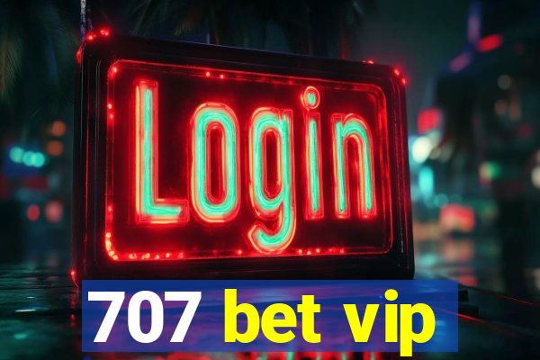 707 bet vip