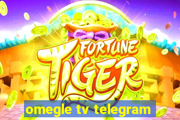 omegle tv telegram