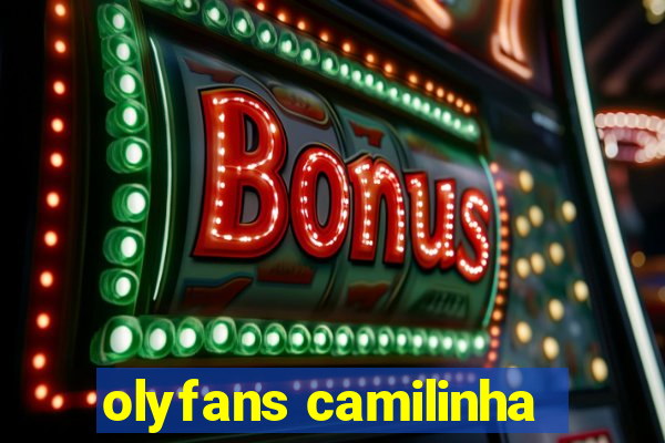 olyfans camilinha