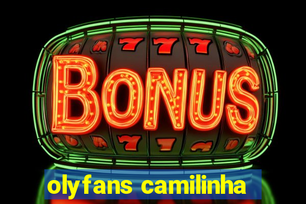 olyfans camilinha