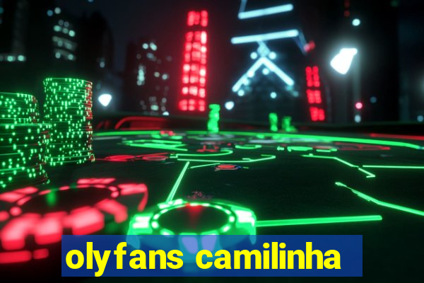 olyfans camilinha