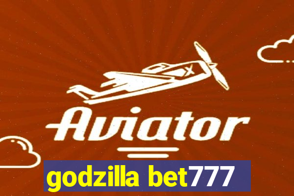 godzilla bet777