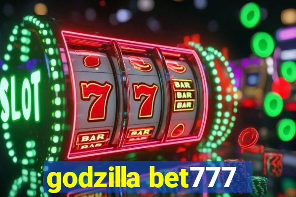 godzilla bet777