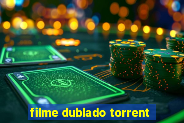 filme dublado torrent