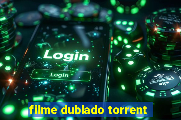 filme dublado torrent