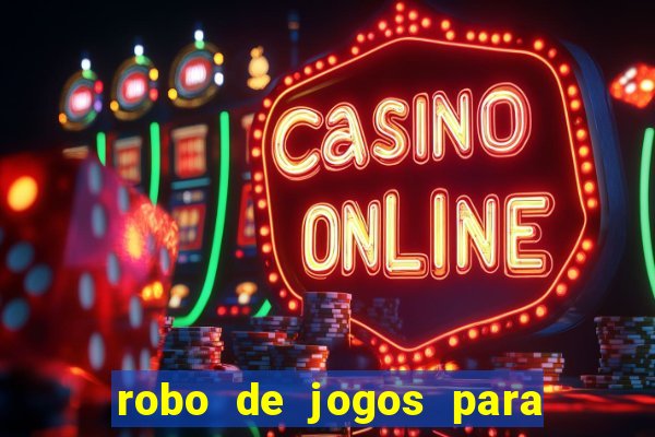 robo de jogos para ganhar dinheiro