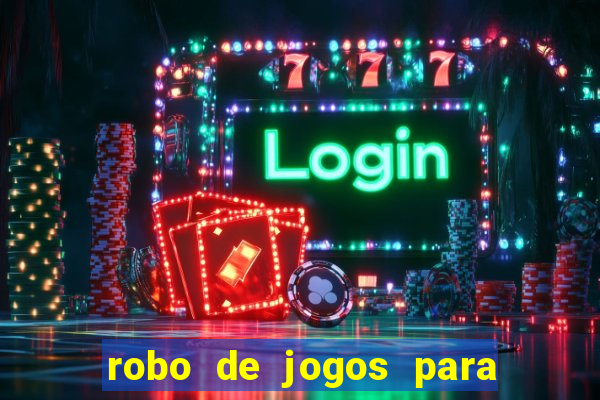 robo de jogos para ganhar dinheiro