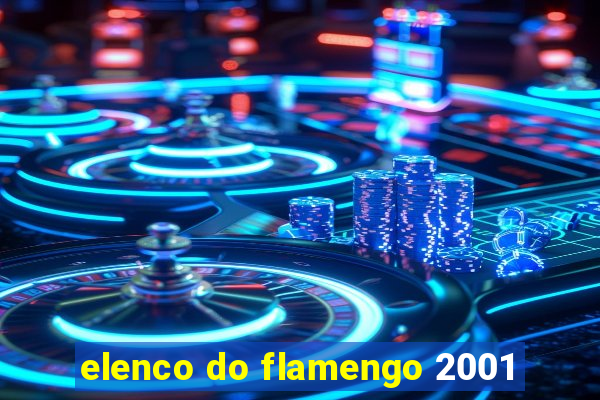 elenco do flamengo 2001