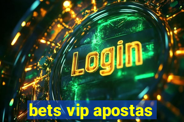 bets vip apostas