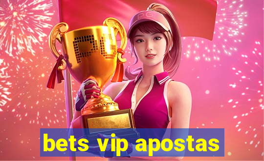 bets vip apostas