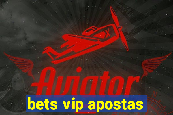 bets vip apostas