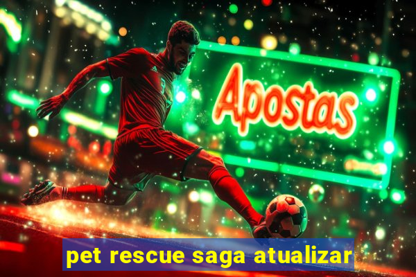 pet rescue saga atualizar