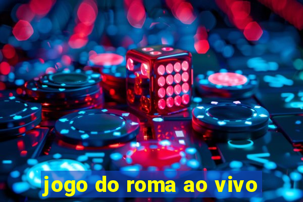 jogo do roma ao vivo