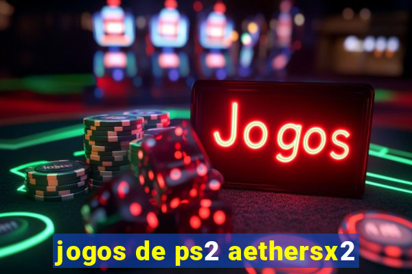 jogos de ps2 aethersx2