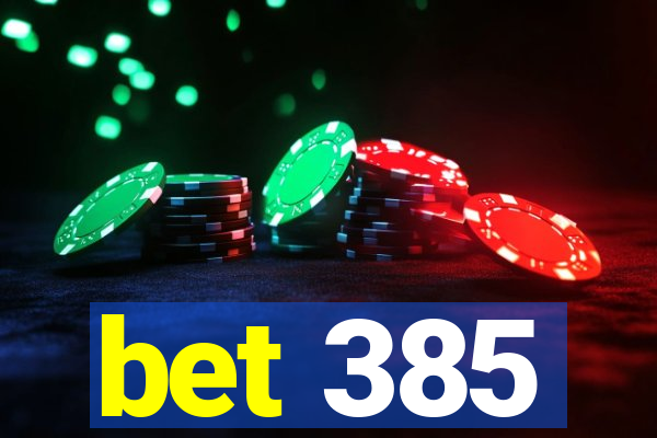 bet 385