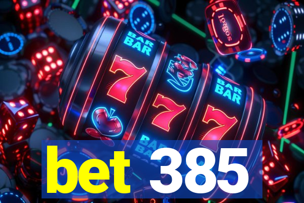 bet 385