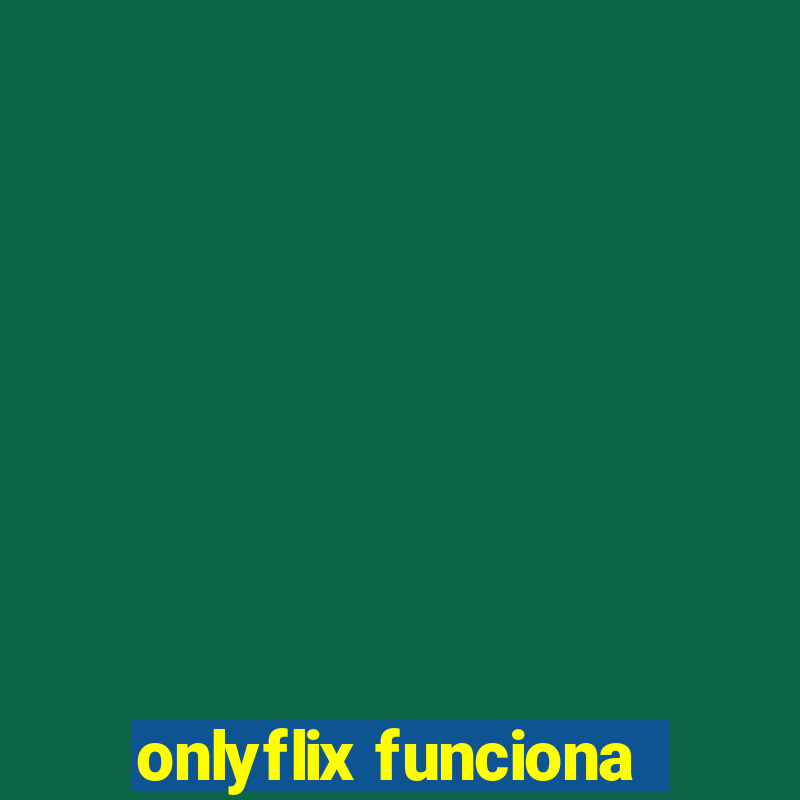 onlyflix funciona