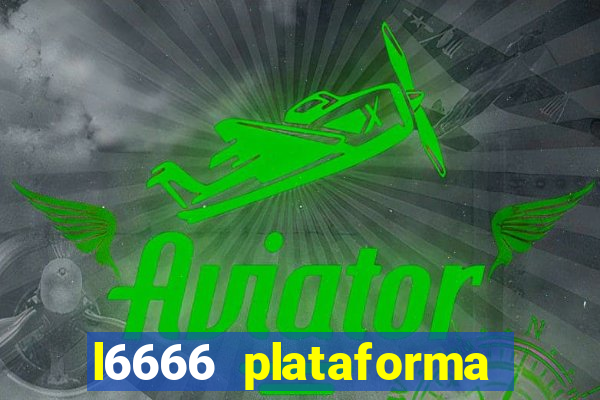 l6666 plataforma paga mesmo