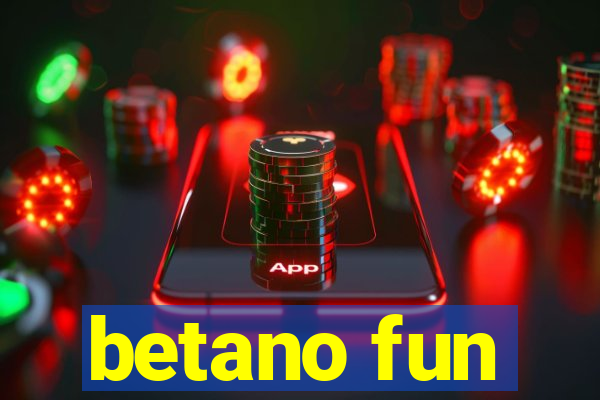 betano fun