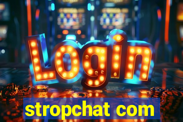 stropchat com