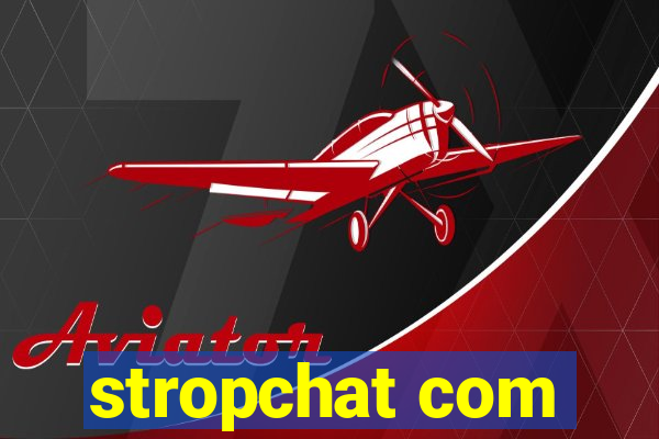 stropchat com