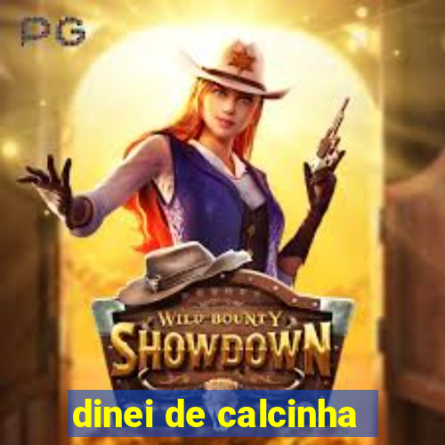 dinei de calcinha