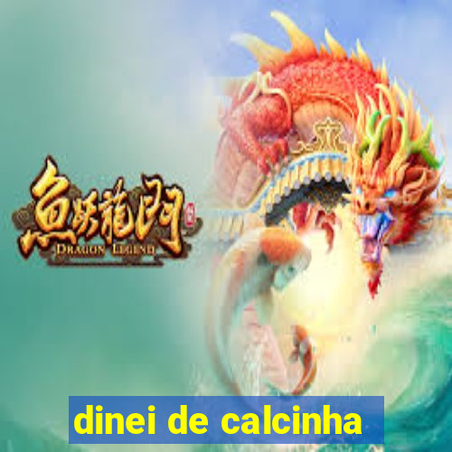 dinei de calcinha