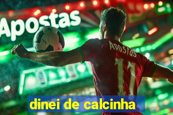 dinei de calcinha