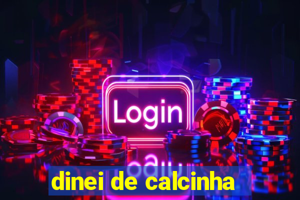 dinei de calcinha