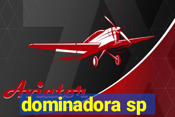 dominadora sp