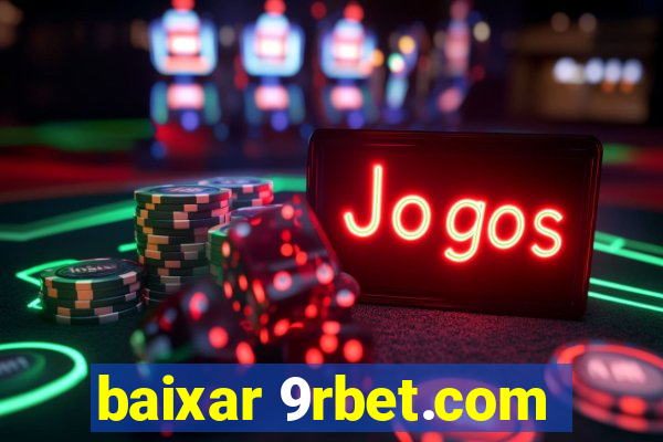 baixar 9rbet.com