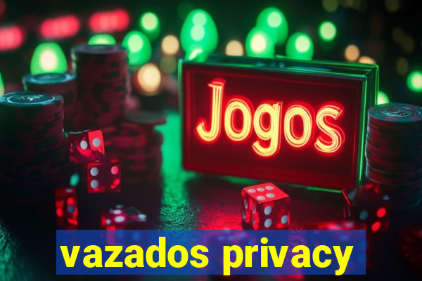 vazados privacy