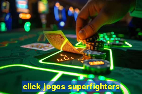 click jogos superfighters