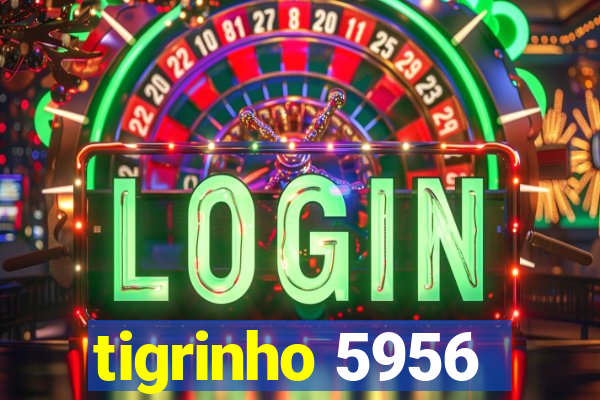 tigrinho 5956